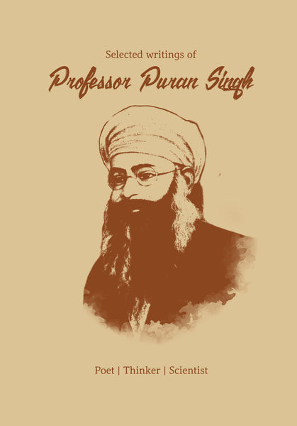 Selected writings of Professor Puran Singh (Shipped Only to USA)
